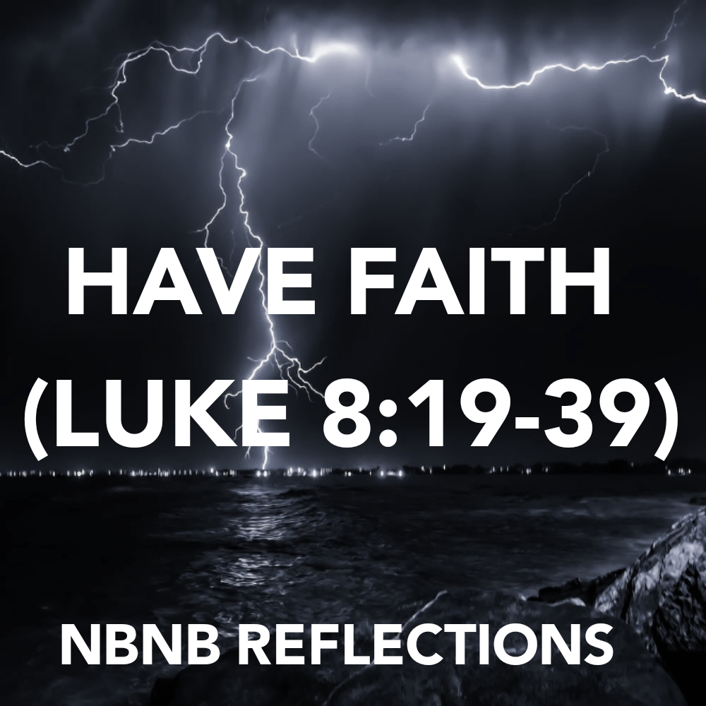 HAVE FAITH (LUKE&nbsp;8:19-39)