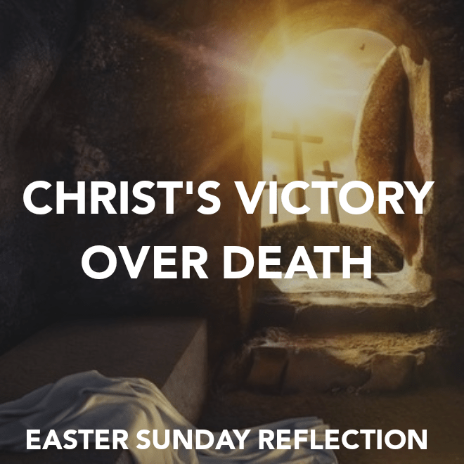 CHRIST’S VICTORY OVER&nbsp;DEATH