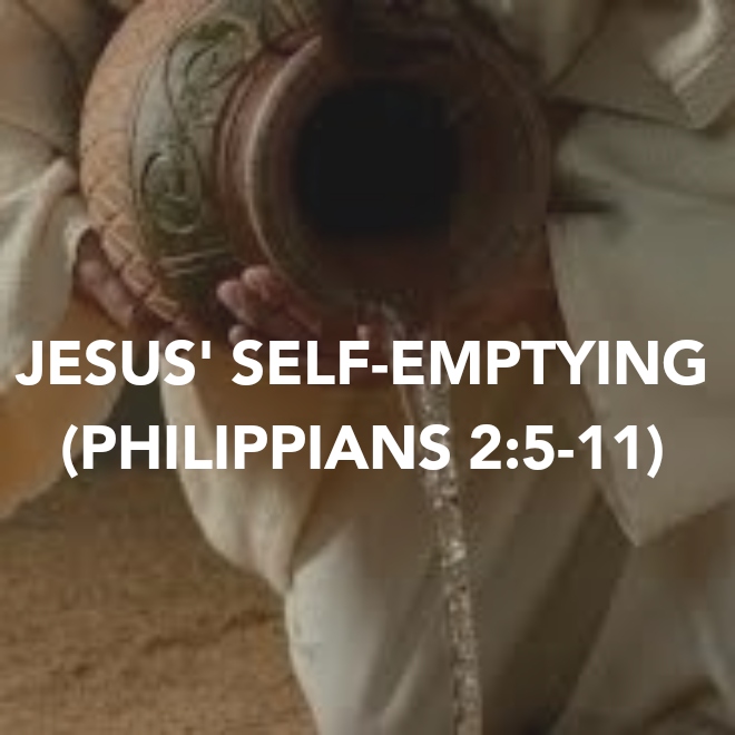 JESUS’ SELF-EMPTYING (PHILIPPIANS&nbsp;2:5-11)