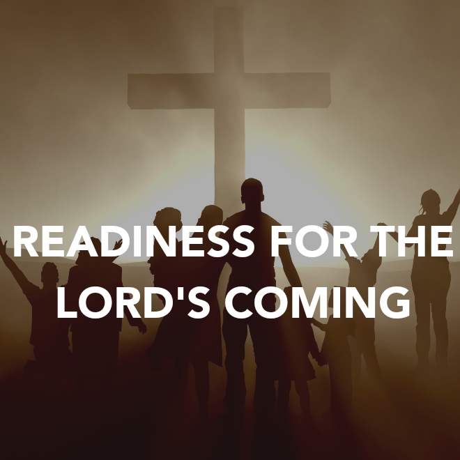 READINESS FOR THE LORD’S&nbsp;COMING